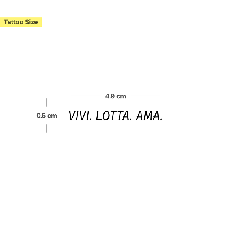 Vivi. Lotta. Ama.  Tattoo